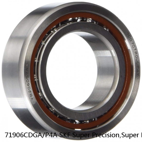 71906CDGA/P4A SKF Super Precision,Super Precision Bearings,Super Precision Angular Contact,71900 Series,15 Degree Contact Angle